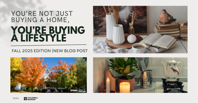 You’re Not Just Buying a Home, You’re Buying a Lifestyle - Fall 2025 Edition